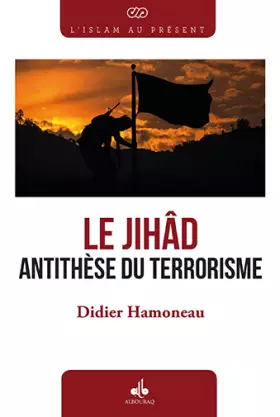 Couverture du produit · Le Jihâd, antithèse du terrorisme