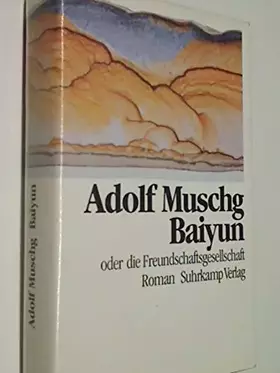 Couverture du produit · Baiyun oder die Freundschaftsgesellschaft : Roman. 3518036599