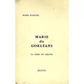 Couverture du produit · Marie du Gorléans . La croix du sirayol