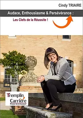 Couverture du produit · Audace, Enthousiasme & Persévérance : Les Clefs de la Réussite !
