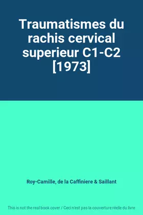 Couverture du produit · Traumatismes du rachis cervical superieur C1-C2 [1973]