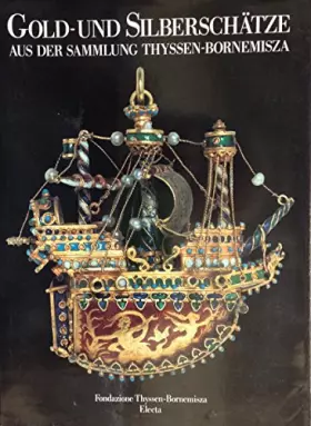 Couverture du produit · Gold-und Silberschatze aus der Sammlung Thyssen-Bornemisza