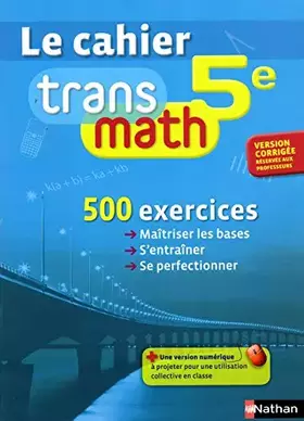 Couverture du produit · Le Cahier Transmath 5e - VERSION CORRIGÉE RÉSERVÉE AUX PROFESSEURS