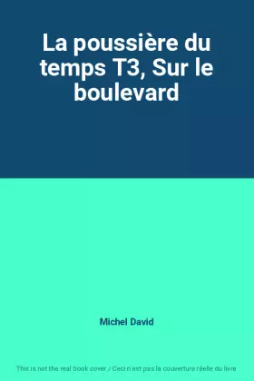 Couverture du produit · La poussière du temps T3, Sur le boulevard