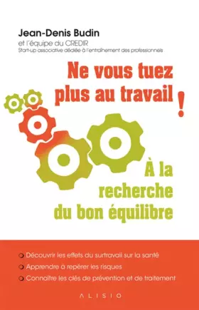 Couverture du produit · Ne vous tuez plus au travail !