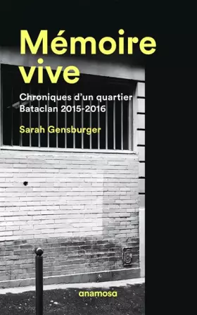 Couverture du produit · Mémoire vive. Chroniques d'un quartier, Bataclan 2015-2016