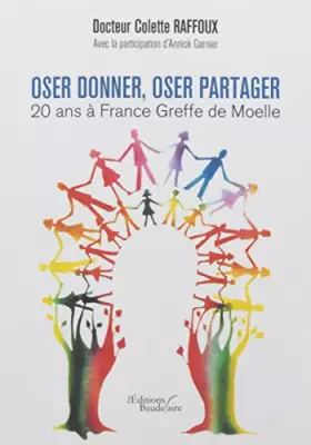 Couverture du produit · Oser donner, oser partager, 20 ans à France Greffe de Moelle