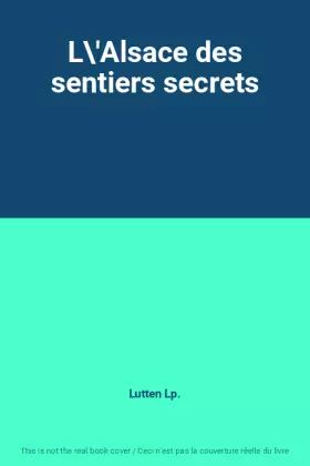 Couverture du produit · L\'Alsace des sentiers secrets