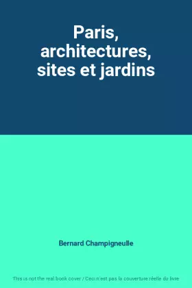 Couverture du produit · Paris, architectures, sites et jardins