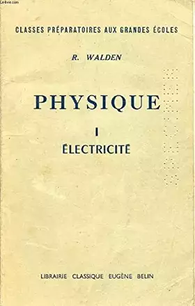 Couverture du produit · PHYSIQUE, I, ELECTRICITE, CLASSES PREPARATOIRES AUX G.E.
