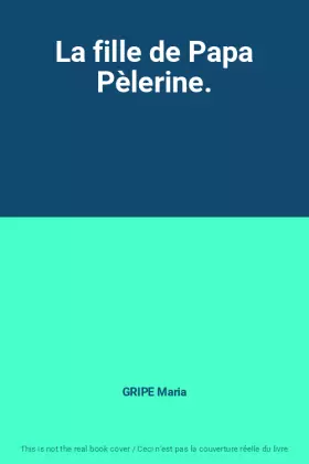 Couverture du produit · La fille de Papa Pèlerine.