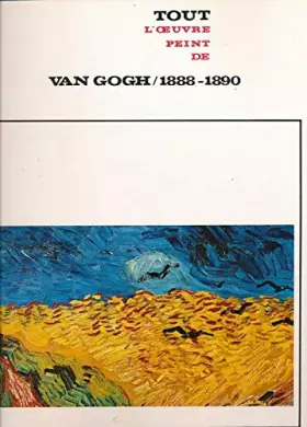 Couverture du produit · Tout l'oeuvre peint de Van Gogh. 1888 - 1890