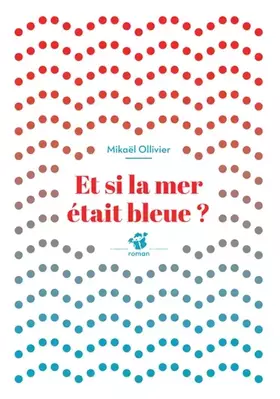 Couverture du produit · Et si la mer était bleue ?