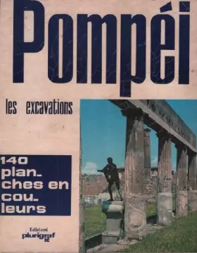 Couverture du produit · Pompéi les excavations / 140 planches en couleurs