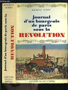 Couverture du produit · JOURNAL D UN BOURGEOIS DE PARIS SOUS LA REVOLUTION