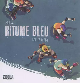 Couverture du produit · Bitume bleu: Roller derby