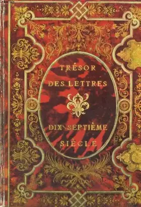 Couverture du produit · TRESOR DES LETTRES. DIX-SEPTIEME SIECLE