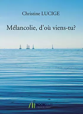 Couverture du produit · Mélancolie, d'où viens-tu ?