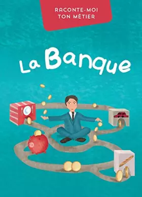 Couverture du produit · Raconte-moi ton métier - La Banque