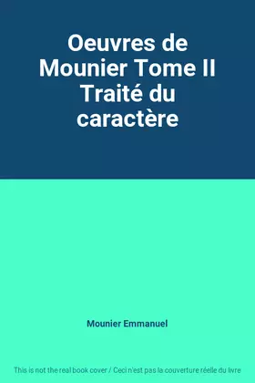 Couverture du produit · Oeuvres de Mounier Tome II Traité du caractère