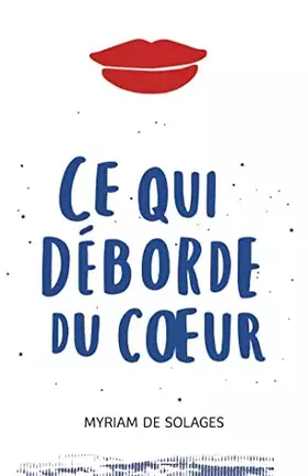 Couverture du produit · Ce qui déborde du coeur