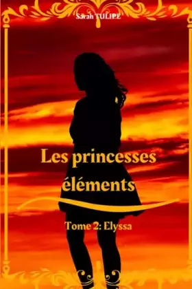 Couverture du produit · Les princesses éléments: Tome 2 : Elyssa (French Edition)