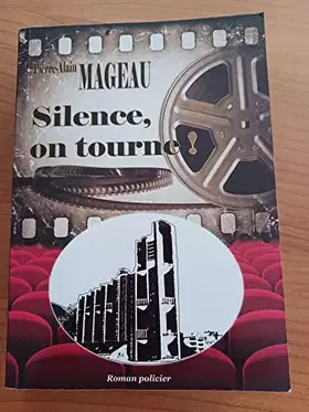 Couverture du produit · Silence on tourne - Pierre Alain Mageau