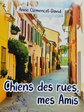 Couverture du produit · Chiens des rues mes Amis