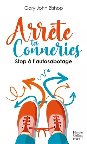 Couverture du produit · Arrête tes conneries: Stop à l'autosabotage