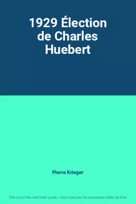 Couverture du produit · 1929 Élection de Charles Huebert