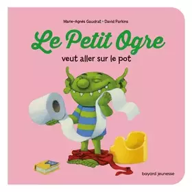 Couverture du produit · Le Petit Ogre veut aller sur le pot