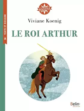 Couverture du produit · Le roi Arthur: Boussole cycle 3