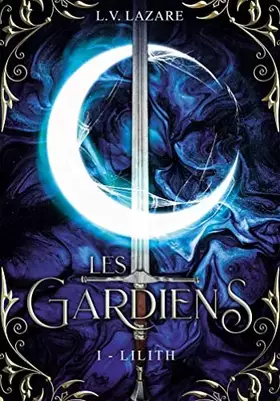 Couverture du produit · Les Gardiens, Tome 1 : Lilith