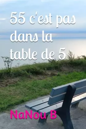 Couverture du produit · 55 c'est pas dans la table de 5 (French Edition)