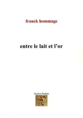 Couverture du produit · Entre le lait et l'or