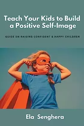 Couverture du produit · Teach Your Kids to Build a Positive Self Image