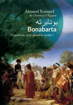 Couverture du produit · Bonabarta: Napoléon, une passion arabe ?