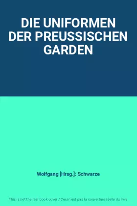 Couverture du produit · DIE UNIFORMEN DER PREUSSISCHEN GARDEN