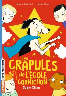 Couverture du produit · Les crapules de l'école Cornichon, Tome 04: Super Chien