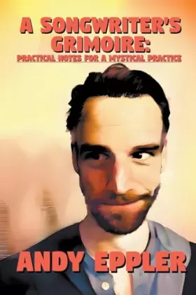Couverture du produit · A Songwriter's Grimoire: Practical Notes for a Mystical Practice