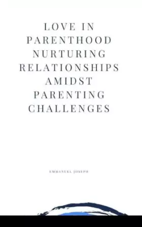 Couverture du produit · Love in Parenthood Nurturing Relationships Amidst Parenting Challenges