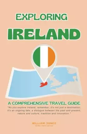 Couverture du produit · Exploring Ireland: A Comprehensive Travel Guide