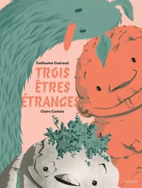 Couverture du produit · Trois êtres étranges