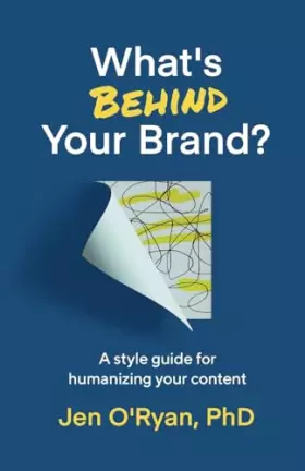Couverture du produit · What's Behind Your Brand?: A Style Guide for Humanizing Your Content