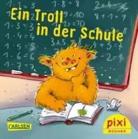 Couverture du produit · Ein Troll in der Schule (Pixi Nr. 2341)