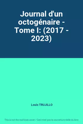 Couverture du produit · Journal d'un octogénaire - Tome I: (2017 - 2023)