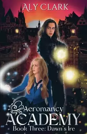 Couverture du produit · Dawn's Ire (Aeromancy Academy)