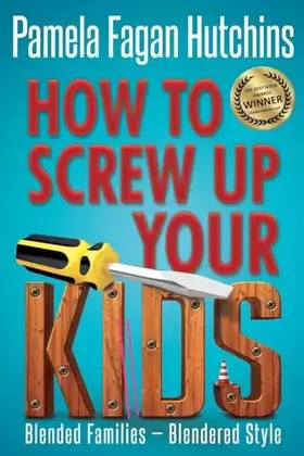 Couverture du produit · How to Screw Up Your Kids