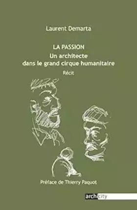 Couverture du produit · La passion: Un architecte dans le grand cirque humanitaire