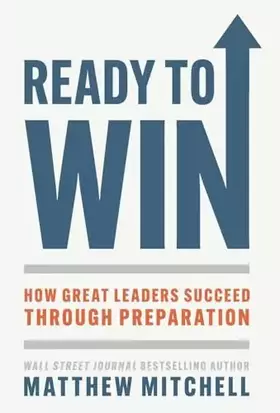 Couverture du produit · Ready to Win: How Great Leaders Succeed through Preparation